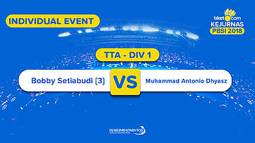 Tiket.com Kejurnas 2018 | TTA DIV 1 | Bobby VS Antonio