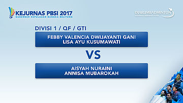KEJURNAS PBSI 2017 | QF - GTI | Febby / Lisa VS Aisyah / Annisa