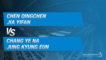 Chen Qingchen/Jia Yifan (CHN) VS Chang Ye Na/Jung Kyung Eun (KOR)