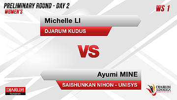 WS1 | Michelle LI (DJARUM KUDUS) VS MINE (SAISHUNKAN NIHON - UNISYS)