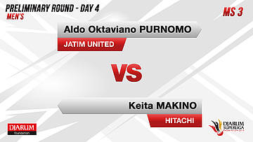 PRELIMINARY ROUNDS | MS3 | ALDO OKTAVIANO PURNOMO (JATIM UNITED) VS KEITA MAKINO (HITACHI JAPAN)