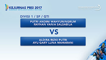 KEJURNAS PBSI 2017 | SF - GTI | Putri / Rayhan VS Aldira / Ayu