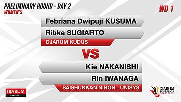 WD2 | FEBRIANA / RIBKA (DJARUM KUDUS) VS KIE / RIN (SAISHUNKAN NIHON - UNISYS)